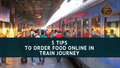 5 Tips to Order Food Online in Train Journey - Railrecipe Blog