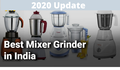 Best Mixer Grinder in India 2020 - Reveiws Based on Milllion Cus
