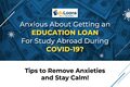 Anxious About Getting an Education Loan for Study Abroad During 